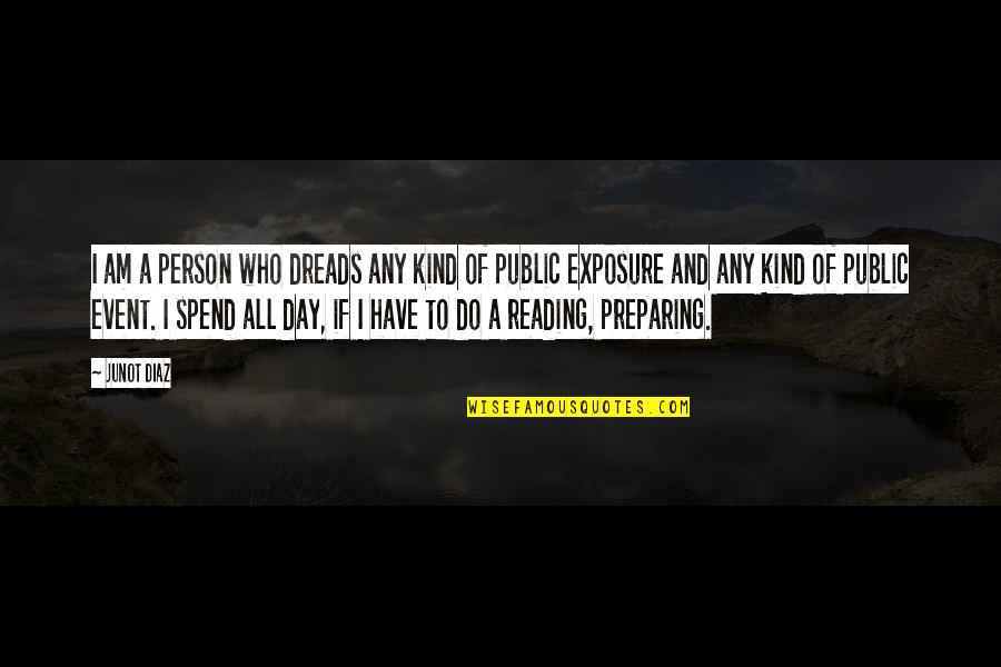Quizana Quotes By Junot Diaz: I am a person who dreads any kind
