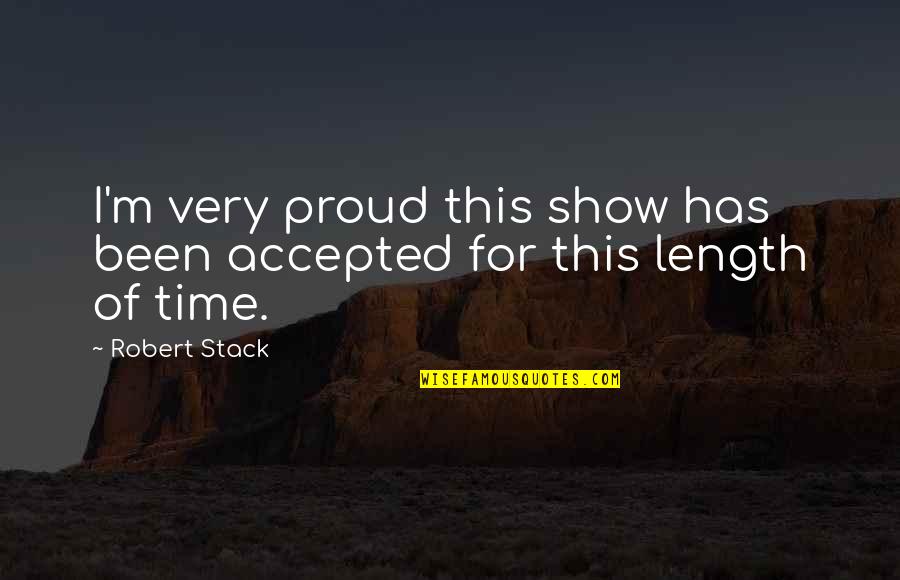 Qulun Quotes By Robert Stack: I'm very proud this show has been accepted