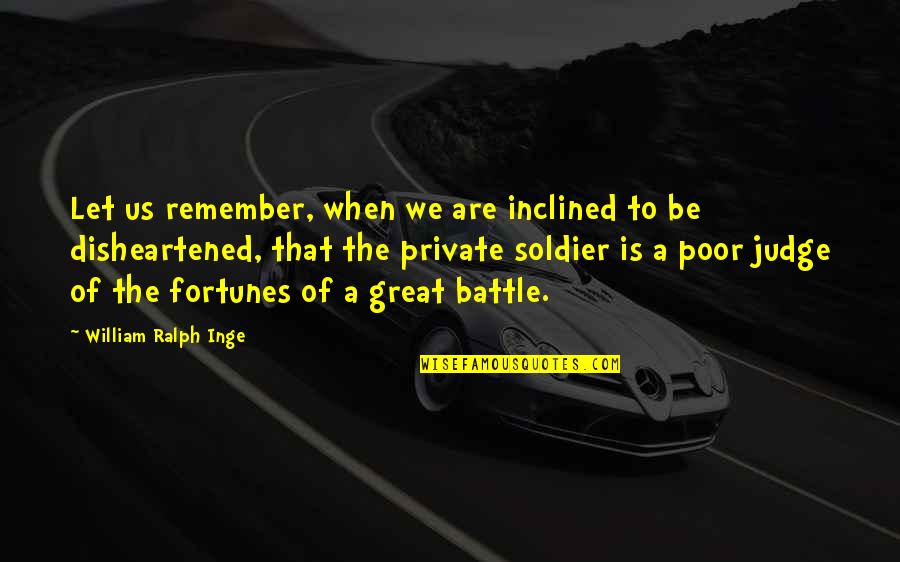 Quo Quote Quotes By William Ralph Inge: Let us remember, when we are inclined to Quo Quote Quotes By William Ralph Inge: Let us remember, when we are inclined to