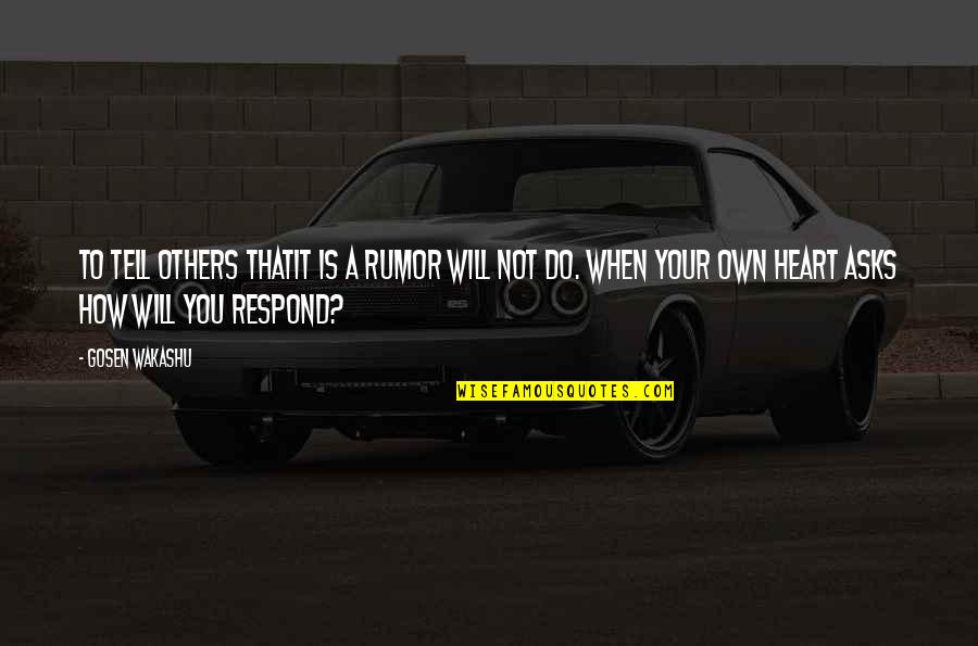 Quo Vadis Famous Quotes By Gosen Wakashu: To tell others thatIt is a rumor Will Quo Vadis Famous Quotes By Gosen Wakashu: To tell others thatIt is a rumor Will