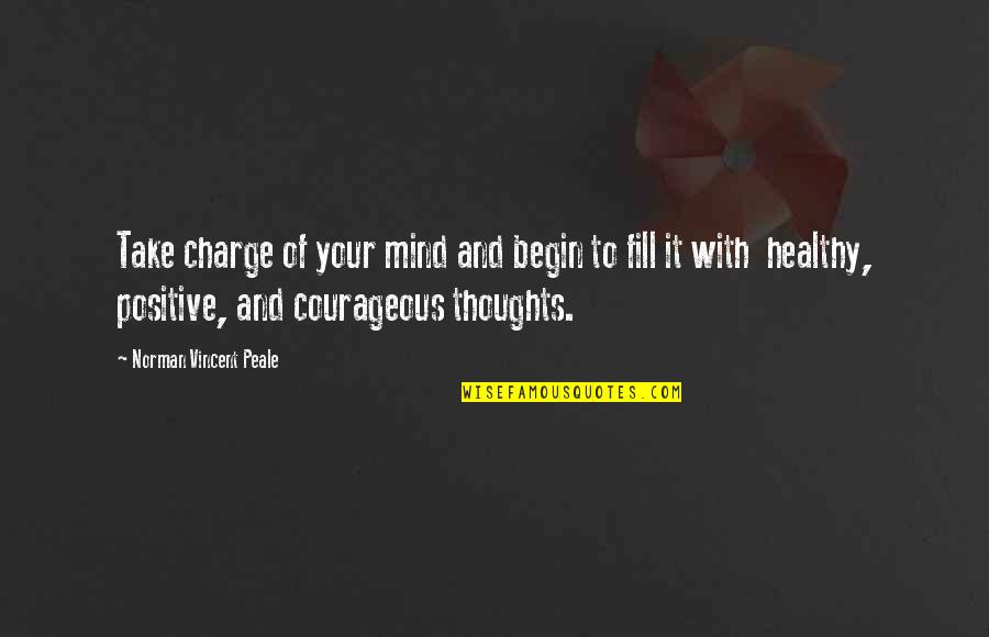 Quo Vadis Petronius Quotes By Norman Vincent Peale: Take charge of your mind and begin to Quo Vadis Petronius Quotes By Norman Vincent Peale: Take charge of your mind and begin to