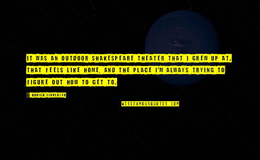 Quo Vadis Quote Quotes By Hamish Linklater: It was an outdoor Shakespeare theater that I Quo Vadis Quote Quotes By Hamish Linklater: It was an outdoor Shakespeare theater that I
