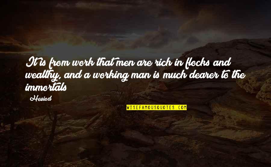 Quoc Tich Quotes By Hesiod: It is from work that men are rich