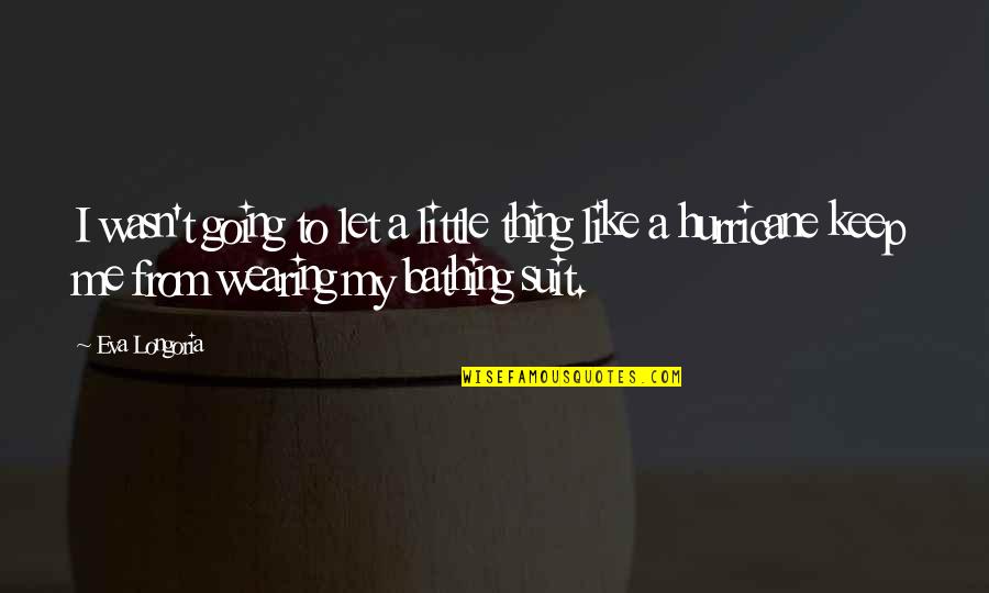 Quociente Quotes By Eva Longoria: I wasn't going to let a little thing Quociente Quotes By Eva Longoria: I wasn't going to let a little thing