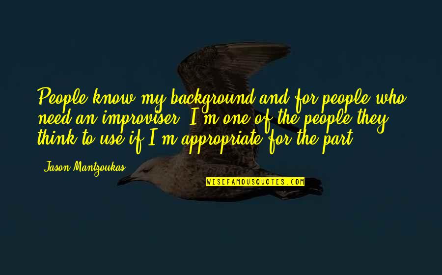 Quoggy Spot Quotes By Jason Mantzoukas: People know my background and for people who