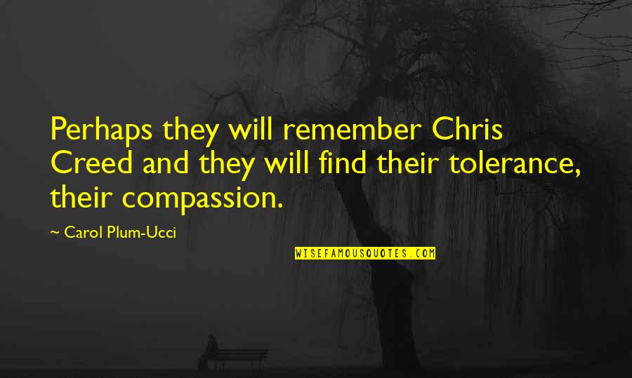 Quoism Quotes By Carol Plum-Ucci: Perhaps they will remember Chris Creed and they Quoism Quotes By Carol Plum-Ucci: Perhaps they will remember Chris Creed and they