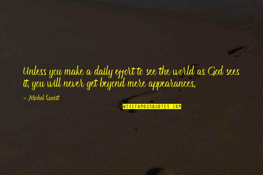 Quoist Quotes By Michel Quoist: Unless you make a daily effort to see Quoist Quotes By Michel Quoist: Unless you make a daily effort to see