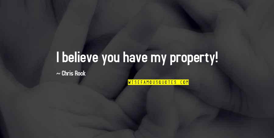 Quora Hindi Quotes By Chris Rock: I believe you have my property!