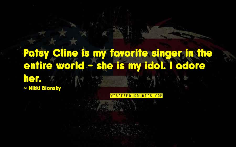 Quora's Quotes By Nikki Blonsky: Patsy Cline is my favorite singer in the Quora's Quotes By Nikki Blonsky: Patsy Cline is my favorite singer in the