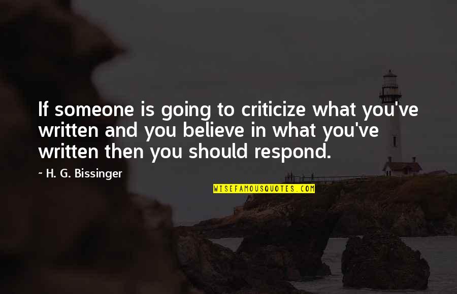 Quosdam Quotes By H. G. Bissinger: If someone is going to criticize what you've