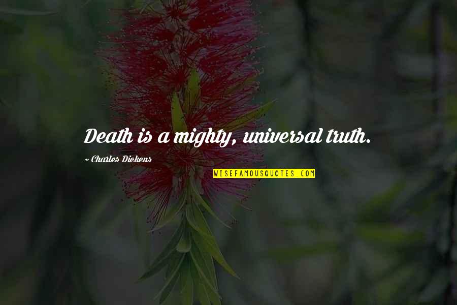 Quotable Statistics Quotes By Charles Dickens: Death is a mighty, universal truth.