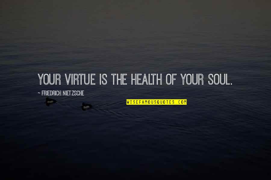 Quotables Cards Quotes By Friedrich Nietzsche: Your virtue is the health of your soul.