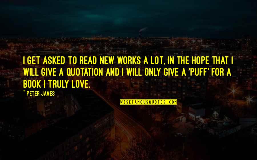 Quotation In Quotes By Peter James: I get asked to read new works a