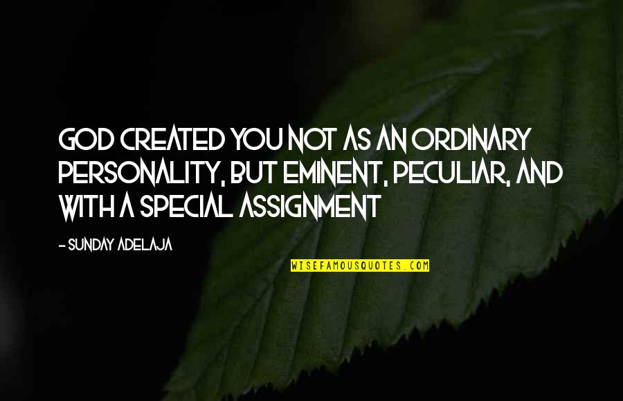 Quotation Marks Direct Quotes By Sunday Adelaja: God created you not as an ordinary personality,
