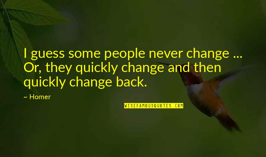 Quotation Marks Within A Quotes By Homer: I guess some people never change ... Or,