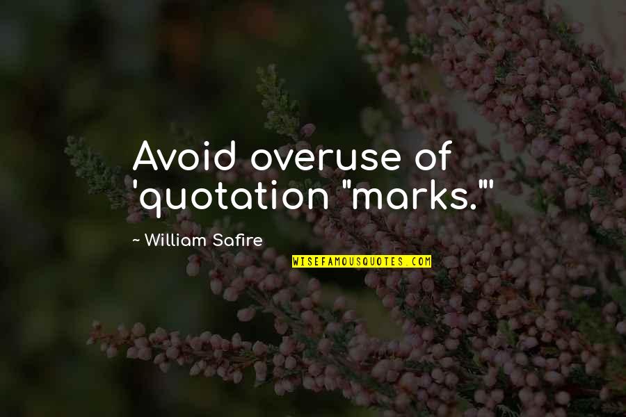 Quotation Marks Within Quotes By William Safire: Avoid overuse of 'quotation "marks."'