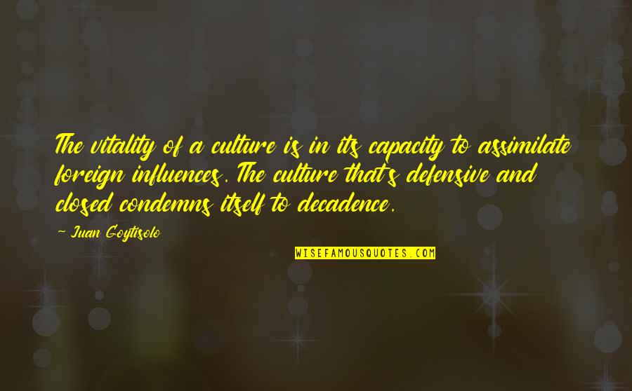 Quotational Essays Quotes By Juan Goytisolo: The vitality of a culture is in its Quotational Essays Quotes By Juan Goytisolo: The vitality of a culture is in its