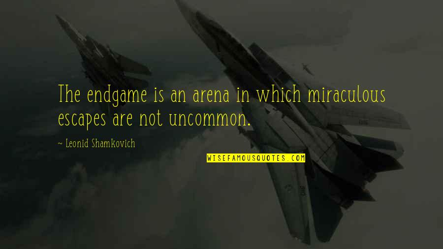 Quotational Essays Quotes By Leonid Shamkovich: The endgame is an arena in which miraculous Quotational Essays Quotes By Leonid Shamkovich: The endgame is an arena in which miraculous
