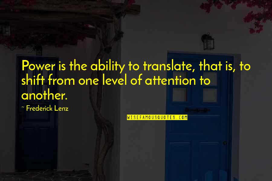 Quotational Period Quotes By Frederick Lenz: Power is the ability to translate, that is, Quotational Period Quotes By Frederick Lenz: Power is the ability to translate, that is,