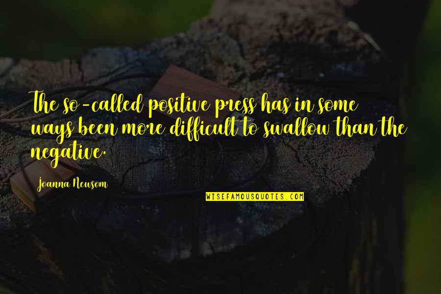 Quotationalism Quotes By Joanna Newsom: The so-called positive press has in some ways Quotationalism Quotes By Joanna Newsom: The so-called positive press has in some ways