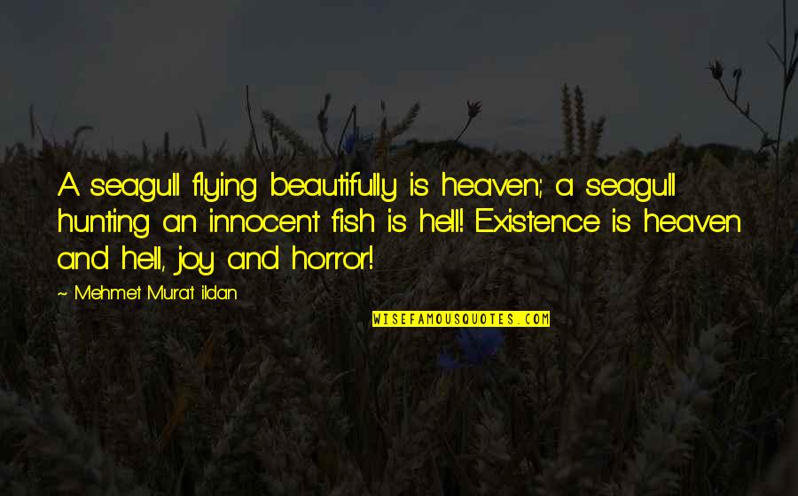 Quotations Or Quotes By Mehmet Murat Ildan: A seagull flying beautifully is heaven; a seagull