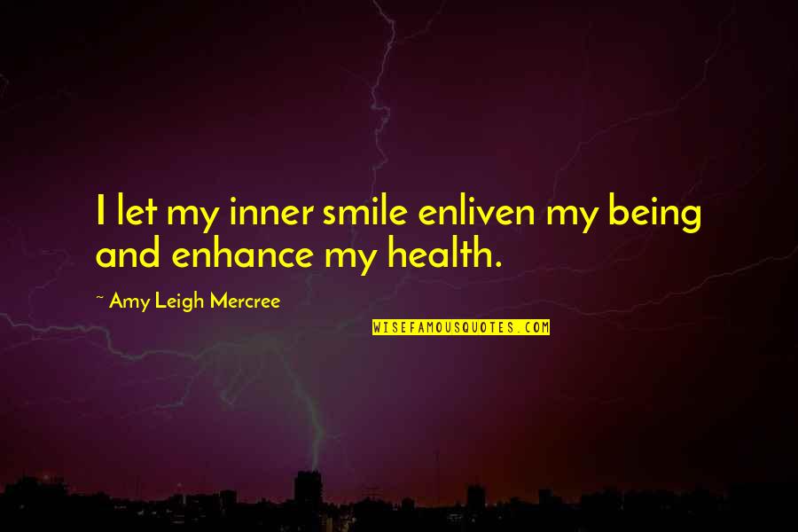 Quote About Quote Quotes By Amy Leigh Mercree: I let my inner smile enliven my being