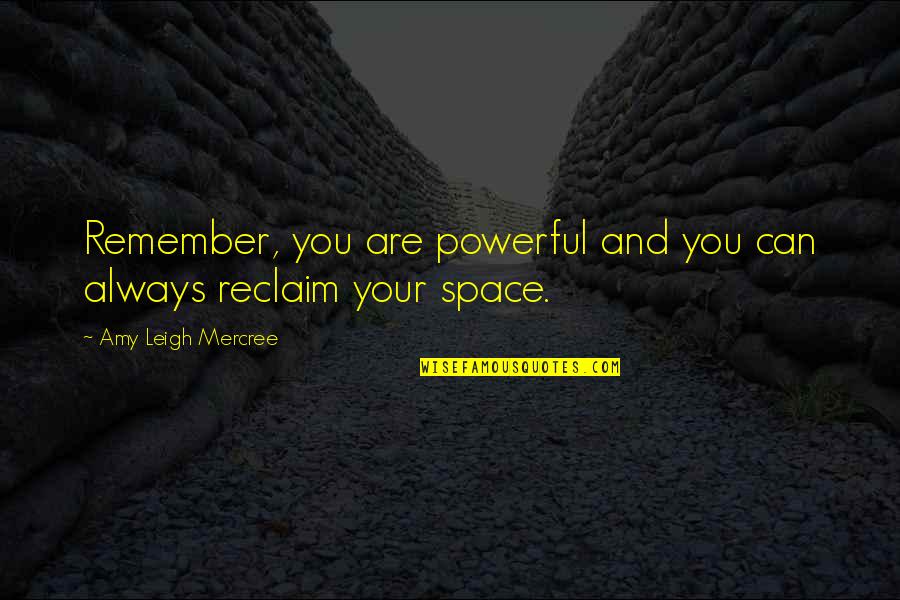 Quote About Quote Quotes By Amy Leigh Mercree: Remember, you are powerful and you can always