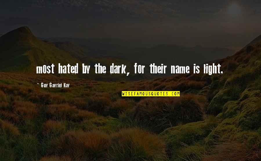Quote About Spinning Quotes By Guy Gavriel Kay: most hated by the dark, for their name