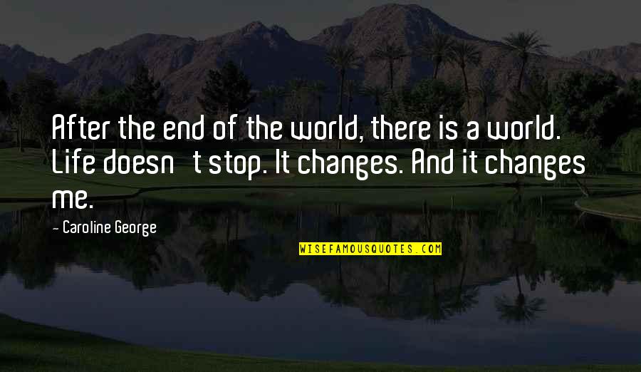 Quote End Quote Quotes By Caroline George: After the end of the world, there is