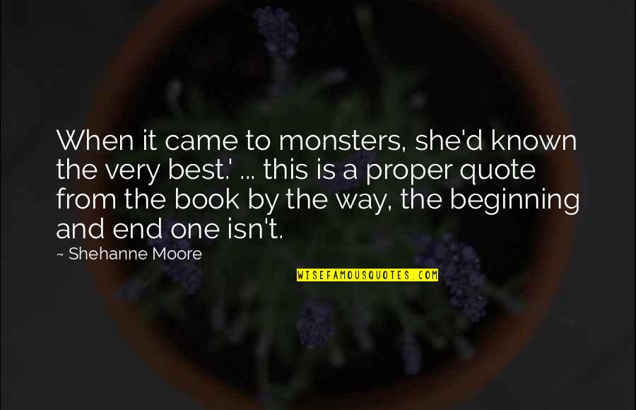 Quote End Quote Quotes By Shehanne Moore: When it came to monsters, she'd known the