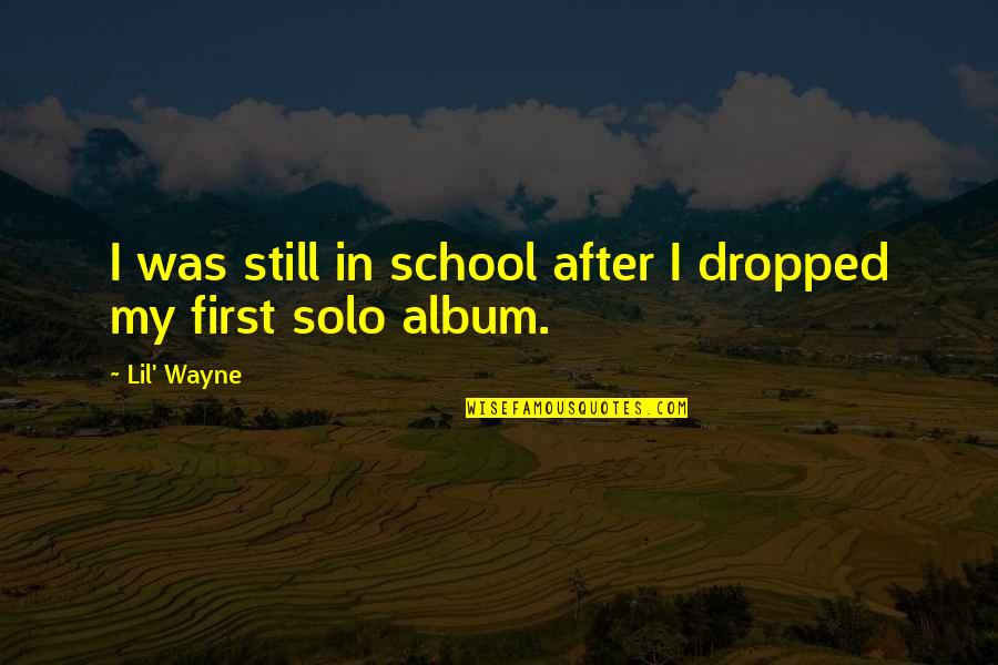 Quote Famous Icons Famous Quotes By Lil' Wayne: I was still in school after I dropped