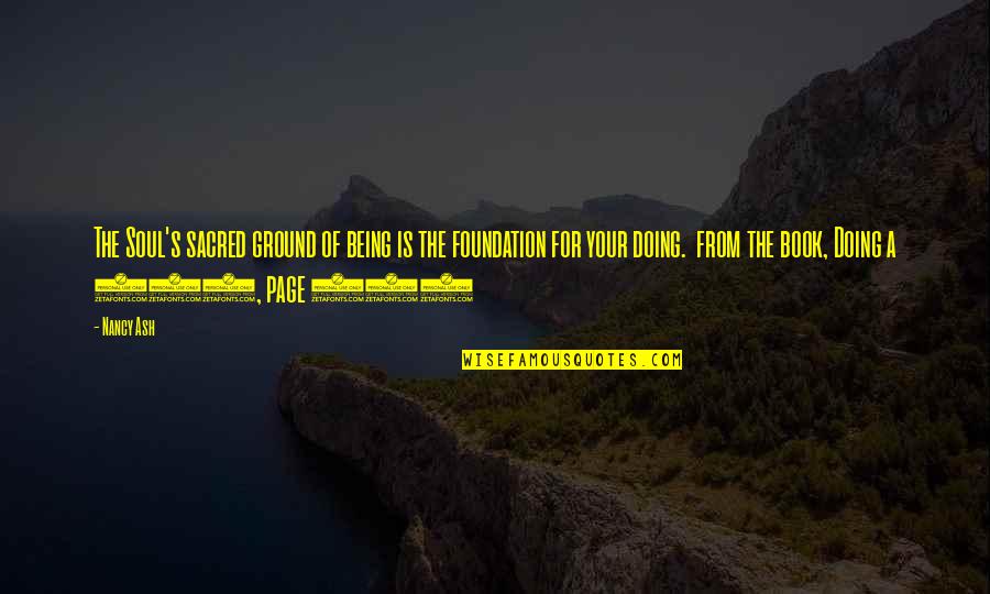 Quote For The Soul Quotes By Nancy Ash: The Soul's sacred ground of being is the Quote For The Soul Quotes By Nancy Ash: The Soul's sacred ground of being is the