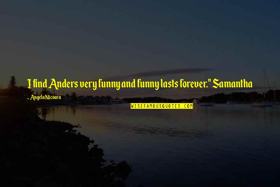 Quote Funny Love Quotes By Angela Nicoara: I find Anders very funny and funny lasts