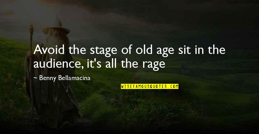 Quote Humor Quotes By Benny Bellamacina: Avoid the stage of old age sit in