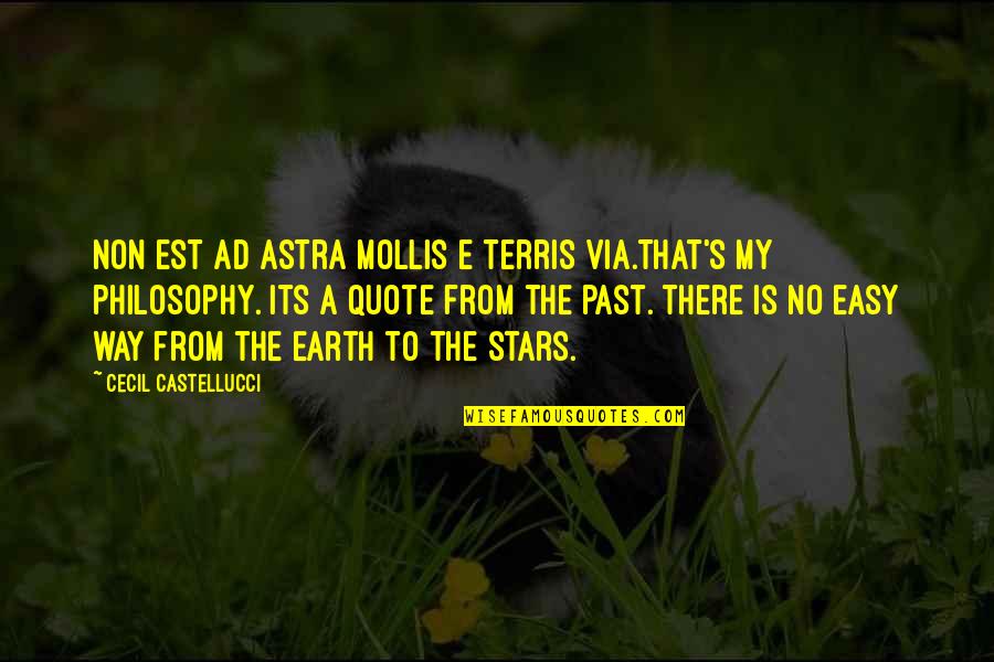 Quote Is Quotes By Cecil Castellucci: Non est ad astra mollis e terris via.That's