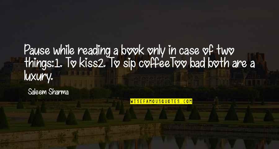 Quote Kiss Life Quotes By Saleem Sharma: Pause while reading a book only in case