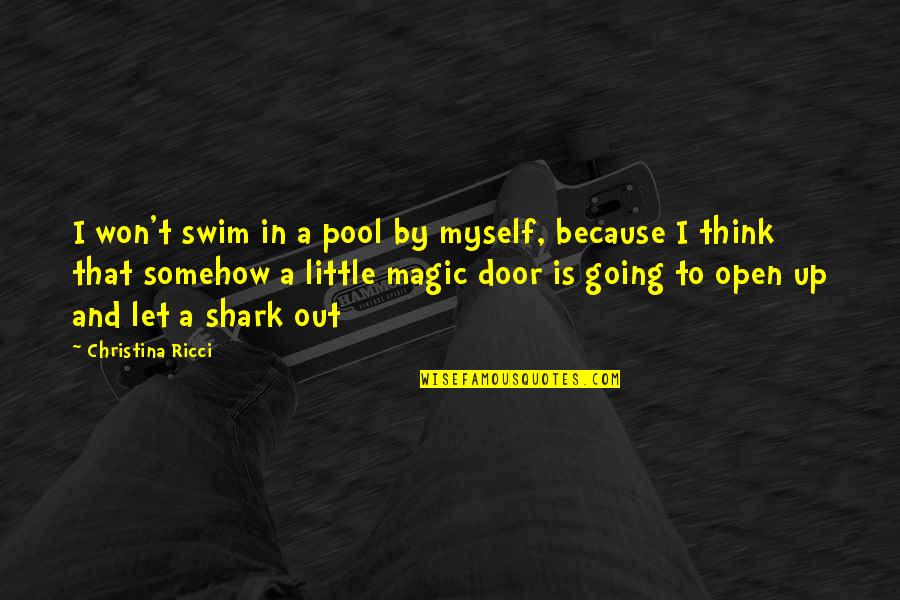 Quote Of The Day Work Quotes By Christina Ricci: I won't swim in a pool by myself,