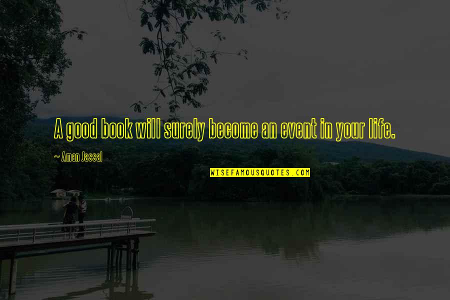 Quote Reading Quotes By Aman Jassal: A good book will surely become an event