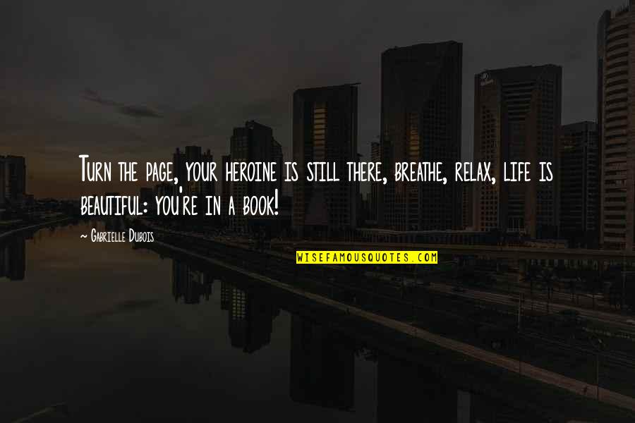 Quote Reading Quotes By Gabrielle Dubois: Turn the page, your heroine is still there,