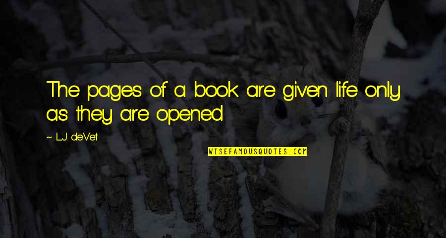 Quote Reading Quotes By L.J. DeVet: The pages of a book are given life