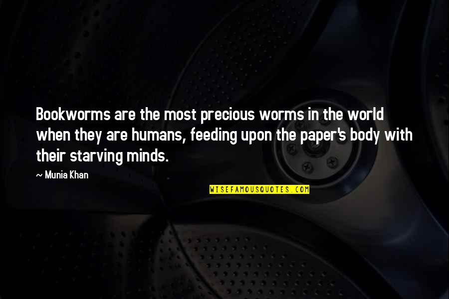Quote Reading Quotes By Munia Khan: Bookworms are the most precious worms in the