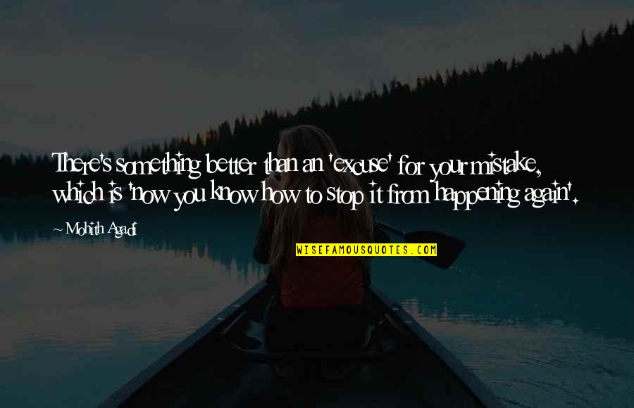 Quote Something With Quotes By Mohith Agadi: There's something better than an 'excuse' for your