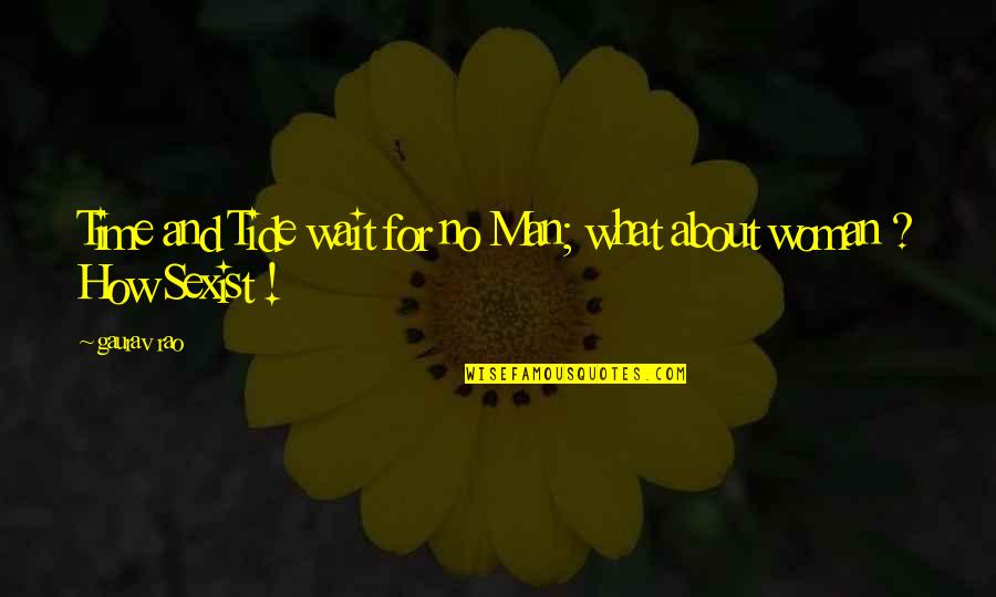 Quote Time Quotes By Gaurav Rao: Time and Tide wait for no Man; what