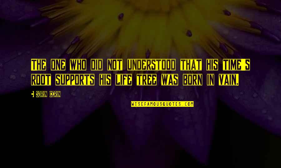 Quote Time Quotes By Sorin Cerin: The one who did not understood that his Quote Time Quotes By Sorin Cerin: The one who did not understood that his