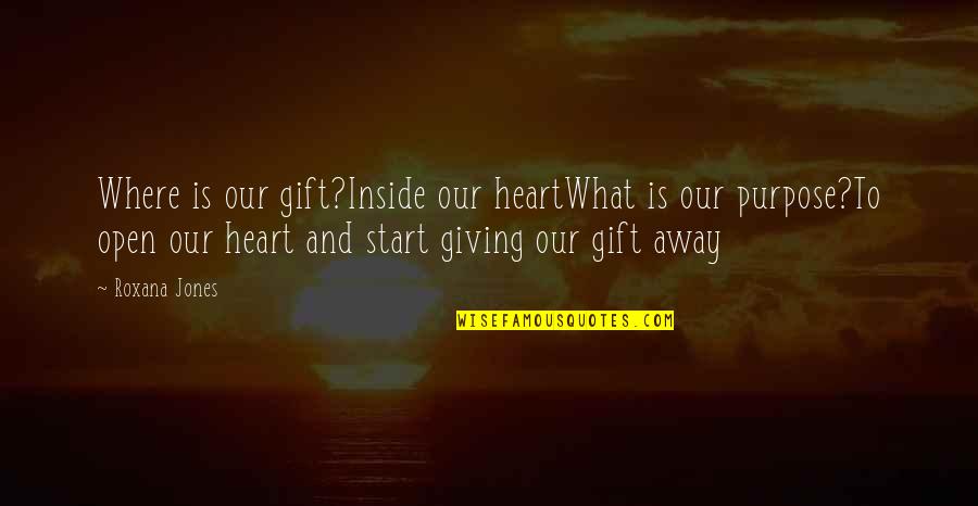 Quote To Start Over Quotes By Roxana Jones: Where is our gift?Inside our heartWhat is our Quote To Start Over Quotes By Roxana Jones: Where is our gift?Inside our heartWhat is our