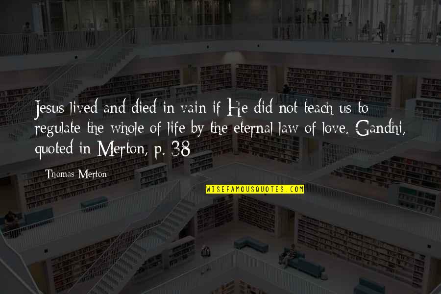 Quoted Quotes By Thomas Merton: Jesus lived and died in vain if He