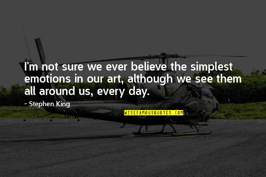 Quotemehappy Account Quotes By Stephen King: I'm not sure we ever believe the simplest