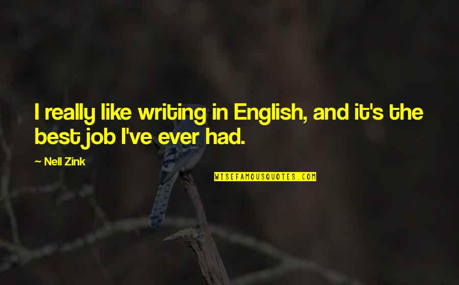 Quotes 123 Quotes By Nell Zink: I really like writing in English, and it's