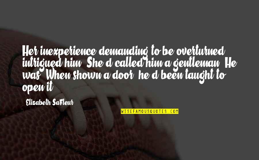 Quotes 180 Degrees South Movie Quotes By Elizabeth SaFleur: Her inexperience demanding to be overturned intrigued him.