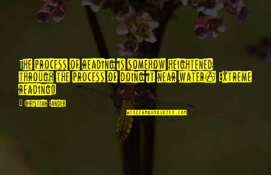 Quotes 399 Pixels Wide Quotes By Christian Lander: The process of reading is somehow heightened through Quotes 399 Pixels Wide Quotes By Christian Lander: The process of reading is somehow heightened through